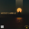 Download Video: WHEREVER U WANNA GO