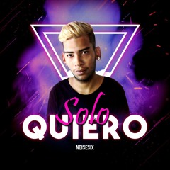 Solo Quiero - Noisesix (Single)