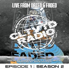 CLTVTD RADIO X DATED & FADED Season 2 Episode 1
