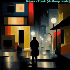 Octave - Freak (Jo Creep Remix)