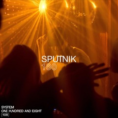 SYSTEM108 PODCAST 160: SPUTNIK