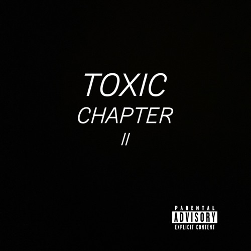 TOXIC: CHAPTER II