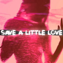 Save A Little Love