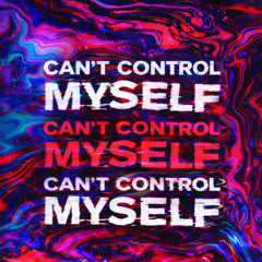 Can't Control Myself