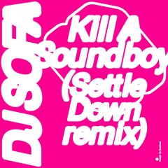 Dj Sofa - Kill A Soundboy (Settle Down remix)