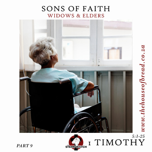 Note for 20250704 - Sons in Faith - Part 9 - 1 Timothy 5 - Widows and Elders