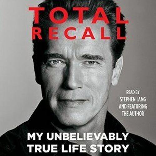 Stream !Read! Pdf Total Recall My Unbelievably True Life Story By
