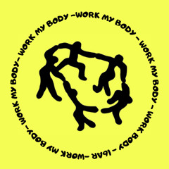 WORK MY BODY