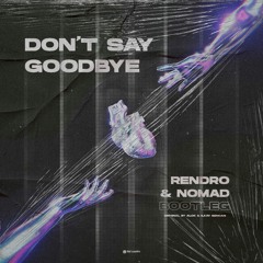 ALOK & Ilkay Sencan (feat. Tove Lo) - Don't Say Goodbye (Rendro & Nomad Boot) FREEDOWNLOAD
