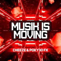 Cheeze & PoKy3o FX - Muzik Is Moving