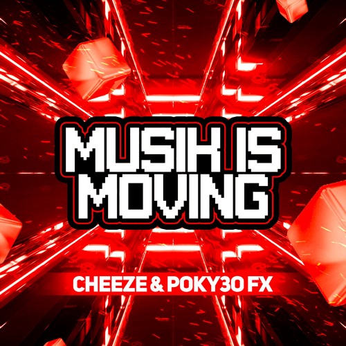 Cheeze & PoKy3o FX - Muzik Is Moving