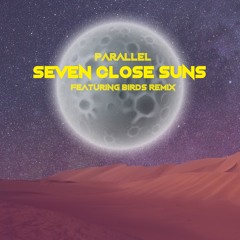 PREMIERE298 // Parallel - Seven Close Suns (Moon Version)