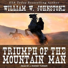 [View] EPUB 💝 Triumph of the Mountain Man: Mountain Man, Book 18 by  William W. John