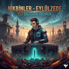 Nikbinler-Eylülzede dj Buğra REMIX