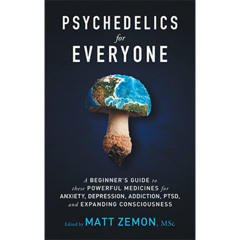 Podcast 1182: Psychedelics for Everyone: Healing, Transformation, and Expanding Consciousness with Matt Zemon