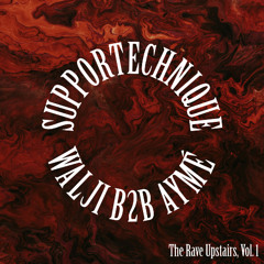 WALJI B2B AYMÉ | The Rave Upstairs, Vol. 1