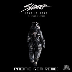 Slander Ft. Dylan Matthew - Love Is Gone (PACIFIC REM Remix)
