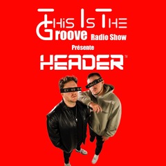 This Is The Groove Radio Show Ft Header🇫🇷 #51