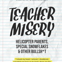 pdf teacher misery: helicopter parents, special snowflakes, and other