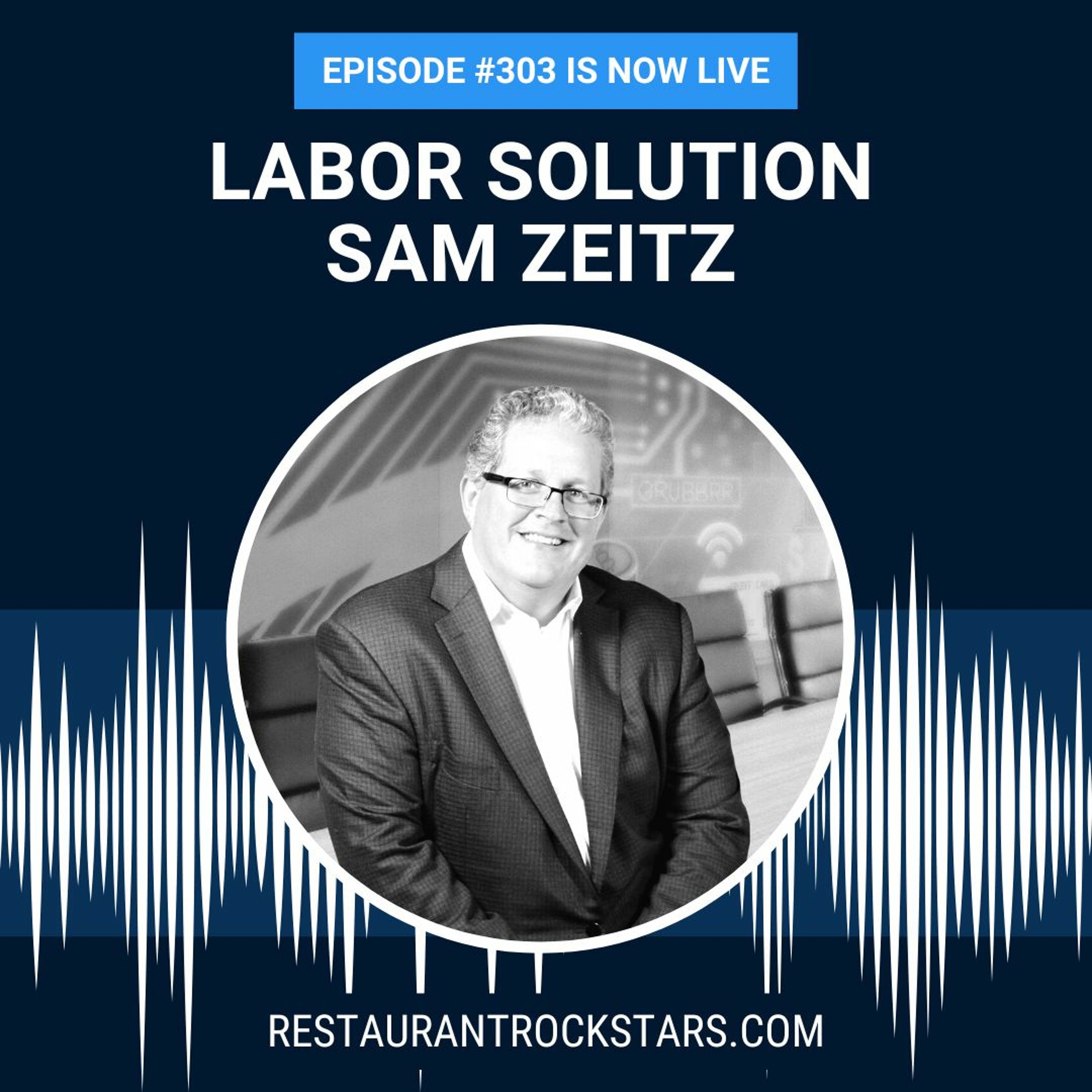 303. One Solution to Today’s Restaurant Labor Challenges - Sam Zeitz