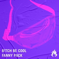 B!tch Be Cool - Fanny Pack (Spotify Friday Cratediggers)