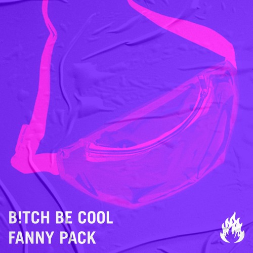 B!tch Be Cool - Fanny Pack (Spotify Friday Cratediggers)