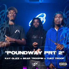 Kay Glizz & Bear Troopin & Tukz Troop — Poundway Pt. 2 (Doomsday)