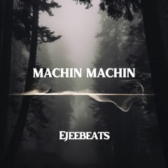 Machin machin Prod by Ejeebeats