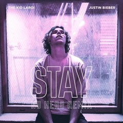 The Kid LAROI, Justin Bieber - Stay (No Hero Remix)