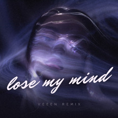 Lose my mind (VEEEN REMIX)