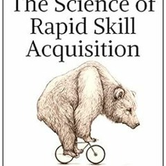 View [EBOOK EPUB KINDLE PDF] The Science of Rapid Skill Acquisition: Advanced Methods