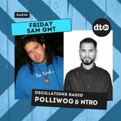 Oscillations Radio #011 with Polliwog & Ntro