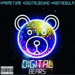 DIGITALBOYHD x PRIMETYME x KIEF NEBULA - Digital Bears