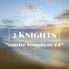 2 Knights - Sunrise Symphony 2.0 (Radio Edit)