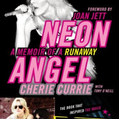 free KINDLE 📦 Neon Angel: A Memoir of a Runaway by  Cherie Currie &  Tony O'Neill [P