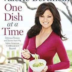 Get PDF 📄 One Dish at a Time: Delicious Recipes and Stories from My Italian-American