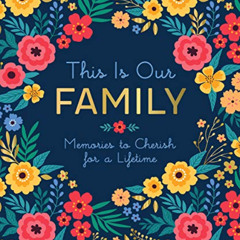 [DOWNLOAD] PDF 📕 This Is Our Family: Memories to Cherish for a Lifetime by  Ruby Oak