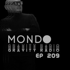 Gravity Radio 209 | MONDO
