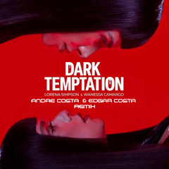 Lorena Simpson, Wanessa Camargo - Dark Temptation ( André Costa & Edgar Costa  Remix ) Free Download