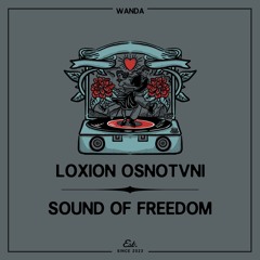 PREMIERE: Loxion OsnoTvni - Sound Of Freedom [Wanda]