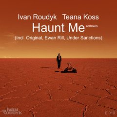 Ivan Roudyk, Teana Koss - Haunt Me (Ewan Rill Mix)