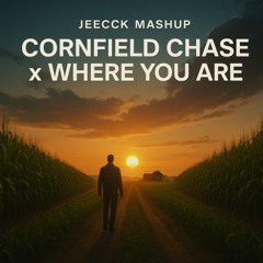 Cornfield Chase x Where You Are (Jeecck Mashup) Interstellar Radio Edit Filtered