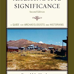 Get EBOOK 💏 Assessing Site Significance: A Guide for Archaeologists and Historians (
