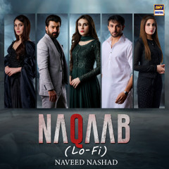 Naqaab | Lo-Fi | Slow & Reverb 🎶 | Naveed Nashad | ARY Digital