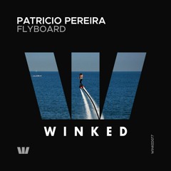 Patricio Pereira - Flyboard (Original Mix) [WINKED]