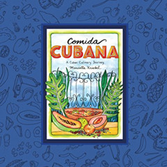 Read EPUB 📔 Comida Cubana: A Cuban Culinary Journey by  Marcella Kriebel [KINDLE PDF