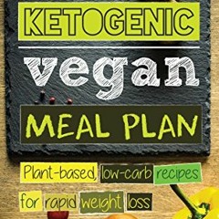 [Read] [PDF EBOOK EPUB KINDLE] 30-Day Ketogenic Vegan Meal Plan: Plant Based Low Carb