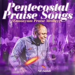 PENTECOSTAL PRAISE MEDLEY
