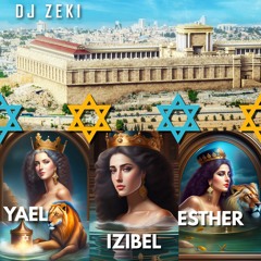 DJ Zeki - Yael ✡︎ Izibel ✡︎ Esther  יעל ✡︎ אִיזֶבֶ ✡︎ אסתר
