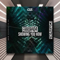 Error404 - Showing You How [GZ Audio] PREMIERE